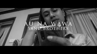 YANU BROTHERS  Au na Wawa Official Music Video 2021 🔥🔥 [upl. by Hardin]