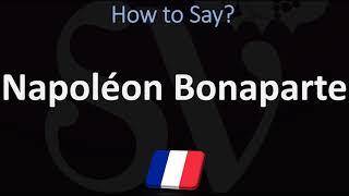 How to Pronounce Napoléon Bonaparte CORRECTLY [upl. by Steinman]