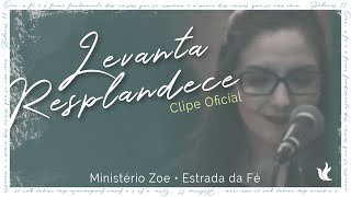 Levanta Resplandece  Ministério Zoe  Clip Oficial [upl. by Aemat]