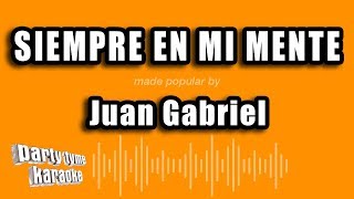 Juan Gabriel  Siempre En Mi Mente Versión Karaoke [upl. by Akoyin]