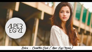 ZehraCennetten Çiçek Alper Eğri Remix [upl. by Colbert430]