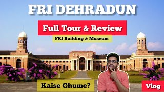 Visiting Forest Research Institute Dehradun  FRI  Full Tour amp Review  FRI Museum [upl. by Matti]