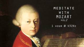 Meditate with Mozart  432Hz Classical Music  Vol 2 [upl. by Ahcurb]