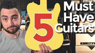 5 Must Have Guitars For Every Player [upl. by Hayidah]