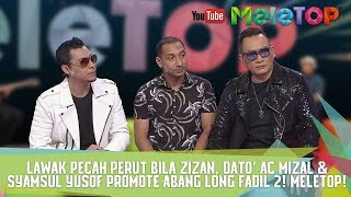 Lawak Pecah Perut Bila Zizan Dato AC Mizal amp Syamsul Yusof Promote Abang Long Fadil 2 MeleTOP [upl. by Garber886]