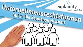 Unternehmensrechtsformen Teil 3 Die Kapitalgesellschaft einfach erklärt explainity® Erklärvideo [upl. by Kinch]