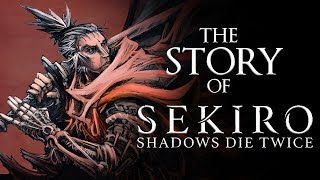 A Story Breakdown of Sekiro Shadows Die Twice [upl. by Liam991]