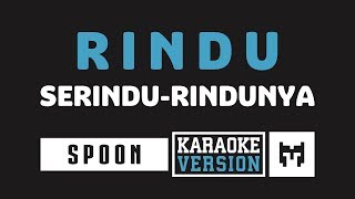 Karaoke  Spoon  Rindu Serindu Rindunya [upl. by Zitah264]