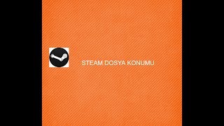 STEAM OYUN DOSYA KONUMUNU BULMA [upl. by Pavier431]