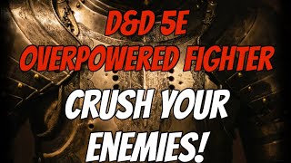 DampD 5e Overpowered Fighter  Crush your Enemies with Unearthed Arcana [upl. by Ylrebmit]