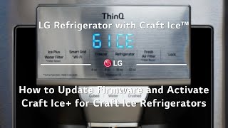 LG Refrigerator with Craft Ice™  How to Update Firmware and Activate Craft Ice [upl. by Saidee919]