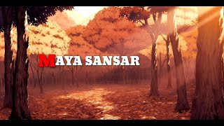 Maya Sansar Lyric video [upl. by Ahsaercal]