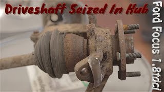 Ford Focus 18tdci Driveshaft Seized in Hub Flange Wheel Bearing Replacement [upl. by Khoury]