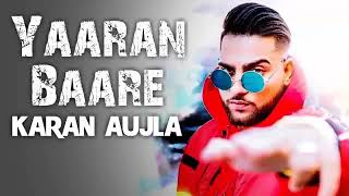 Yaaran Baare Full Song Karan Aujla  Deep Jandu  New Punjabi Song 2018 [upl. by Vincelette911]