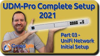 03  UniFi Network Initial Setup  UDMPro Complete Setup 2021 [upl. by Ocin]