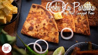 Gobi ka Paratha Recipe  Chef Sanjyot Keer [upl. by Ulick969]