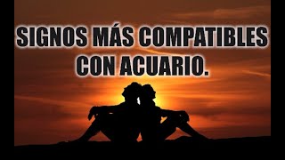 SIGNOS MAS COMPATIBLES CON ACUARIO♒❤️  PAREJAS IDEALES [upl. by Berne]