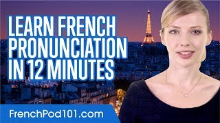 Learn French Pronunciation in 12 Minutes [upl. by Nnaillij11]