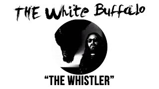 THE WHITE BUFFALO  quotThe Whistlerquot Official Audio [upl. by Jeu463]