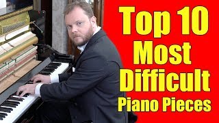 Top 10 Most Difficult Piano Pieces [upl. by Helbona472]