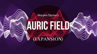 AURIC FIELD EXPANSION STRENGTHEN  MORPHICENERGETICALLY PROGRAMMED AUDIO [upl. by Nauaj638]