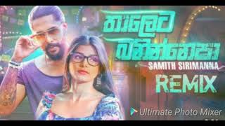 thaleta baninnepa samith sirimanna new song remix \kawishka max [upl. by Perot]