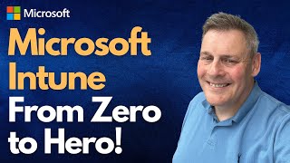 Microsoft Intune From Zero to Hero [upl. by Yssirhc]