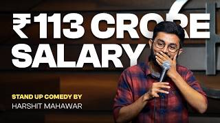 ₹113 Crore Salary  Standup Comedy by Harshit Mahawar [upl. by Muriah]