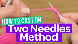 HOW TO CAST ON  2 NEEDLES METHOD  KNITTING TUTORIAL [upl. by Hannavahs]