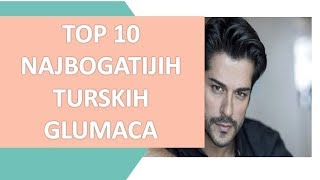 TOP 10 NAJBOGATIJIH TURSKIH GLUMACA [upl. by Foushee740]