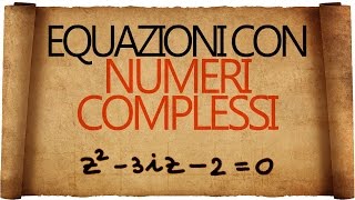 Equazioni con i Numeri Complessi [upl. by Ahrat]