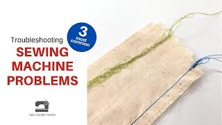 Troubleshooting 3 Common Sewing Machine Problems  Sew Simple Series Lesson 7 [upl. by Aikenat]