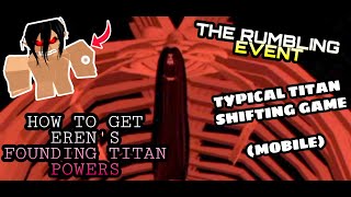 RUMBLING EVENT l How to Get Erens Founding PowersSkills in Typical Titan Shifting Game Mobile [upl. by Cianca988]