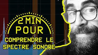 2 MIN POUR comprendre le spectre sonore [upl. by Terriss]