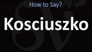 How to Pronounce Kosciuszko CORRECTLY [upl. by Ttekcirc319]