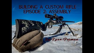 Building a Custom Rifle Episode2 Assembly [upl. by Brott60]