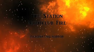 The Station Nightclub Fire  A Short Documentary  Fascinating Horror [upl. by Dahcir126]