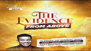 THE EVIDENCE FROM ABOVE  SUNDAY SERVICE  2ND MARCH 2025 [upl. by Aicenat]