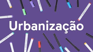 O QUE É URBANIZAÇÃO RESUMO E CONCEITOS  QUER QUE DESENHE [upl. by Notlit]