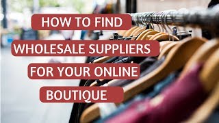 How to Find Wholesalers amp Clothing Suppliers for Boutiques [upl. by Athalie]