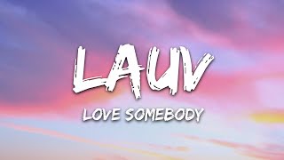 Lauv  Love Somebody Lyrics [upl. by Yenwat842]