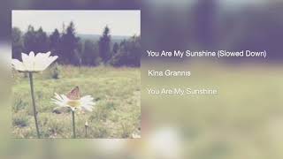 You Are My Sunshine Slowed Down  Kina Grannis [upl. by Aneleasor]