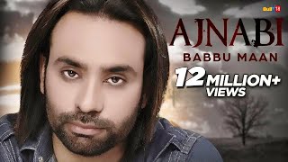 Babbu Maan  Ajnabi  Full Audio   Latest Punjabi Songs 2016 [upl. by Okram147]