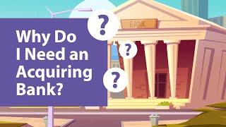 Why Do I Need an Acquiring Bank [upl. by Anuska]