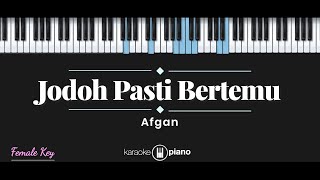 Jodoh Pasti Bertemu  Afgan KARAOKE PIANO  FEMALE KEY [upl. by Lillie]