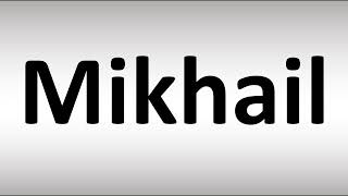 How to Pronounce Mikhail [upl. by Laris]