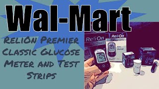 Walmart Relion Premier Classic Glucose Meter and Test Strips [upl. by Deegan]