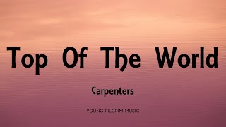 Carpenters  Top Of The World Lyrics [upl. by Kenti196]