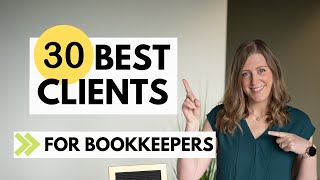 30 best CLIENTS for beginner bookkeepers [upl. by Arihday]