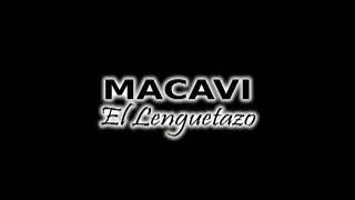 MACAVI  EL LENGUETAZO [upl. by Meggie]